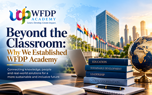 Beyond the Classroom: Why We Established WFDP Academy
